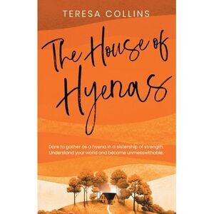 The House of Hyenas: Dare to gather as a hyena in a sistership of strength. Unde